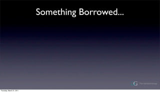 Something Borrowed...




Thursday, March 31, 2011
 