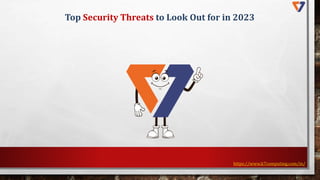 https://www.k7computing.com/in/
Top Security Threats to Look Out for in 2023
 