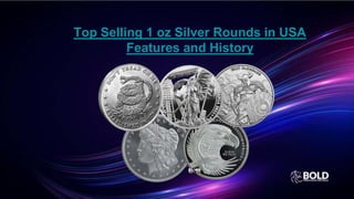 Top Selling 1 oz Silver Rounds in USA
Features and History
 