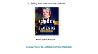 Top Selling Audiobooks Andrew Jackson
Andrew Jackson Audiobook
LINK IN PAGE 4 TO LISTEN OR DOWNLOAD BOOK
 