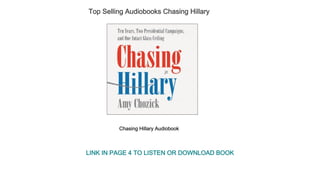Top Selling Audiobooks Chasing Hillary
Chasing Hillary Audiobook
LINK IN PAGE 4 TO LISTEN OR DOWNLOAD BOOK
 