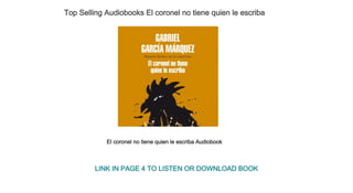 Top Selling Audiobooks El coronel no tiene quien le escriba
El coronel no tiene quien le escriba Audiobook
LINK IN PAGE 4 TO LISTEN OR DOWNLOAD BOOK
 