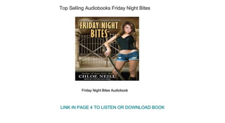 Top Selling Audiobooks Friday Night Bites
Friday Night Bites Audiobook
LINK IN PAGE 4 TO LISTEN OR DOWNLOAD BOOK
 