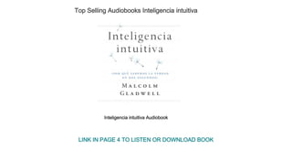 Top Selling Audiobooks Inteligencia intuitiva
Inteligencia intuitiva Audiobook
LINK IN PAGE 4 TO LISTEN OR DOWNLOAD BOOK
 