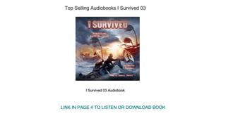 Top Selling Audiobooks I Survived 03
I Survived 03 Audiobook
LINK IN PAGE 4 TO LISTEN OR DOWNLOAD BOOK
 