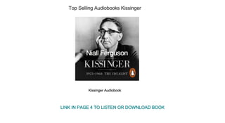 Top Selling Audiobooks Kissinger
Kissinger Audiobook
LINK IN PAGE 4 TO LISTEN OR DOWNLOAD BOOK
 