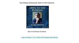 Top Selling Audiobooks Open to the Passions
Open to the Passions Audiobook
LINK IN PAGE 4 TO LISTEN OR DOWNLOAD BOOK
 