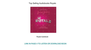 Top Selling Audiobooks Royals
Royals Audiobook
LINK IN PAGE 4 TO LISTEN OR DOWNLOAD BOOK
 