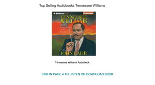 Top Selling Audiobooks Tennessee Williams
Tennessee Williams Audiobook
LINK IN PAGE 4 TO LISTEN OR DOWNLOAD BOOK
 