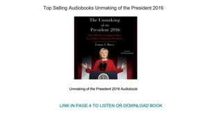 Top Selling Audiobooks Unmaking of the President 2016
Unmaking of the President 2016 Audiobook
LINK IN PAGE 4 TO LISTEN OR DOWNLOAD BOOK
 