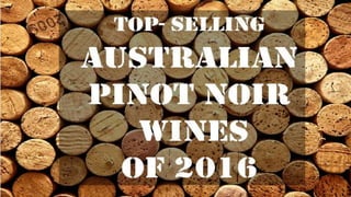 Top selling Australian Pinot Noir wines of 2016