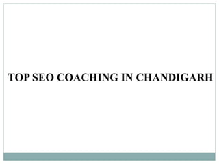 TOP SEO COACHING IN CHANDIGARH
 