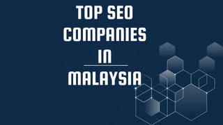 TOP SEO
COMPANIES
IN
MALAYSIA
 