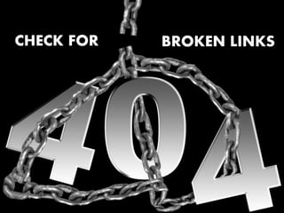 CHECK FOR

BROKEN LINKS

 