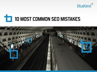 10 MOST COMMON SEO MISTAKES

 
