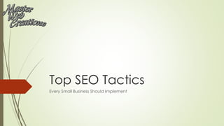 Top SEO Tactics
Every Small Business Should Implement
 