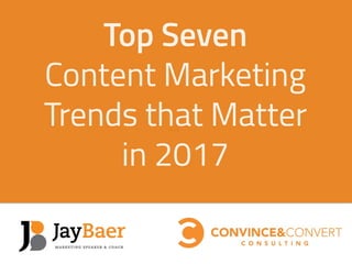 5fccf5
Top 7  
Content Marketing  
Trends that Matter  
in 2017
 