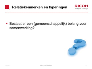 Relatiekenmerken en typeringen
 Bestaat er een (gemeenschappelijk) belang voor
samenwerking?
26/06/2013 20
Version: [1.0] John Veldhoen NEVI
]
 