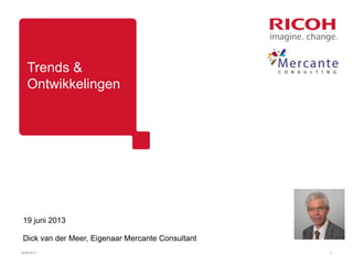 Trends &
Ontwikkelingen
19 juni 2013
Dick van der Meer, Eigenaar Mercante Consultant
26/06/2013 3
 