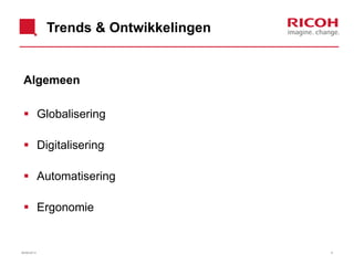 Trends & Ontwikkelingen
Algemeen
 Globalisering
 Digitalisering
 Automatisering
 Ergonomie
26/06/2013 9
 
