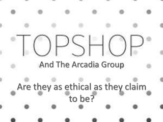 And The Arcadia GroupAre they as ethical as they claim to be? 