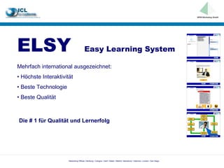 ELSY   Easy Learning System Mehrfach international ausgezeichnet: •  Höchste Interaktivität •  Beste Technologie •  Beste Qualität Die # 1 für Qualität und Lernerfolg 