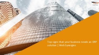Top signs that your business needs an ERP
solution | Web Synergies
 