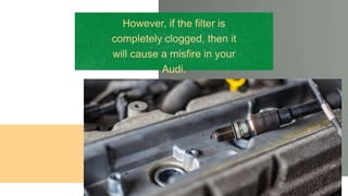 Top Signs you Need to Change Fuel Filter in your Audi from Experts in Oakland