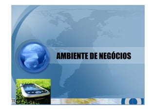 AMBIENTE DE NEGÓCIOSAMBIENTE DE NEGÓCIOS
 