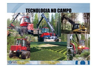 TECNOLOGIA NO CAMPOTECNOLOGIA NO CAMPO
 