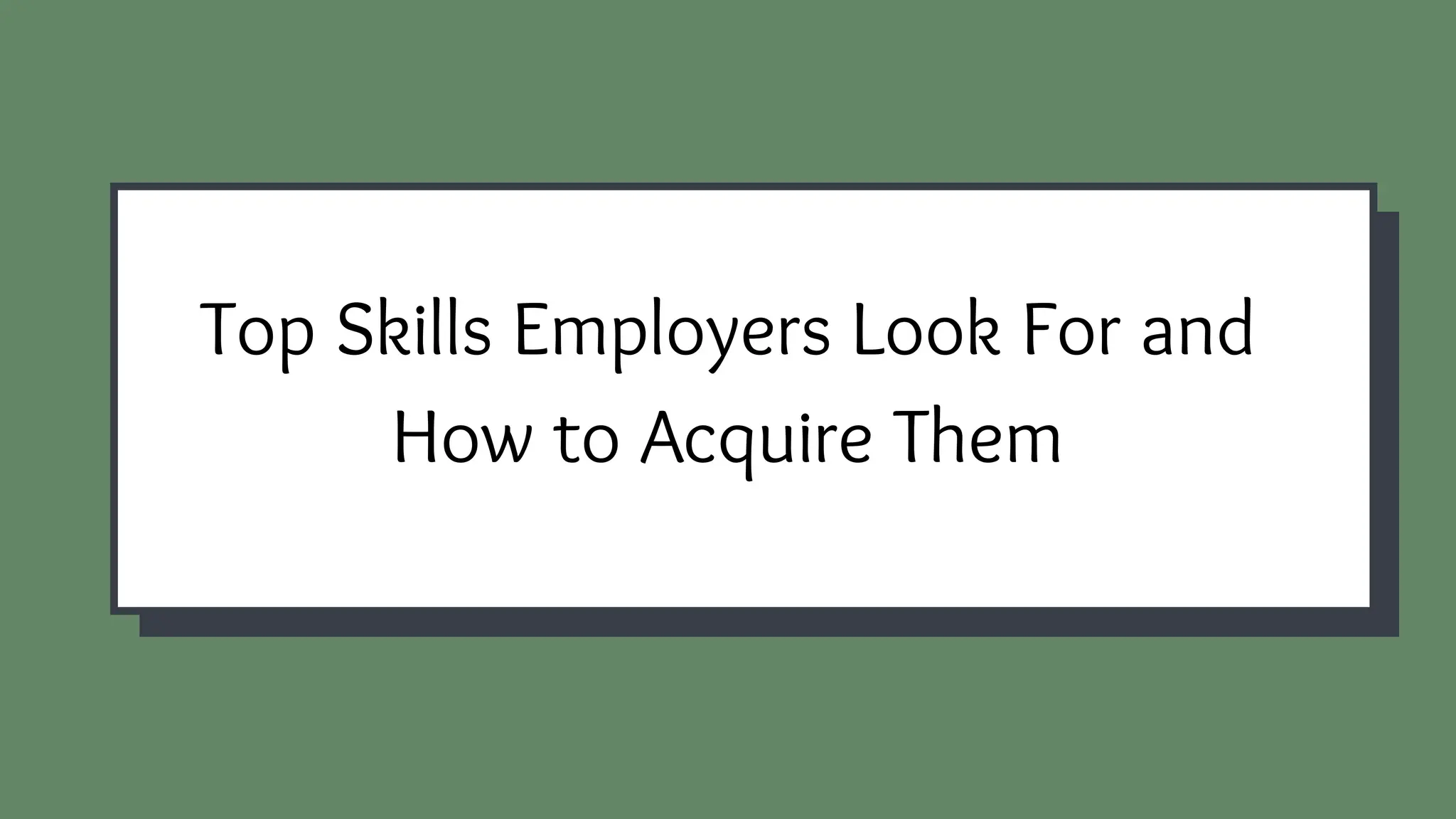 Top Skills Employers Look For and How to Acquire Them.pdf