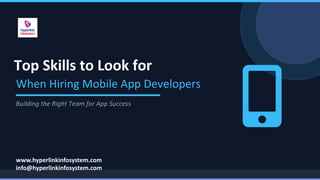 Top skills to look for when hiring mobile app develope | PDF