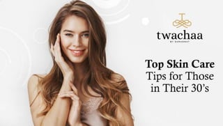 Top Skin Care Tips for Those in Their 30’s