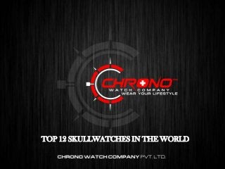 TOP 10 WORLD TIMER LUXURY WATCHES
TOP 12 SKULLWATCHES IN THE WORLD
 