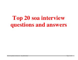 Interview questions and answers – free pdf download Page 1 of 49
Top 20 soa interview
questions and answers
 