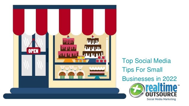 Top Social Media
Tips For Small
Businesses in 2022
 