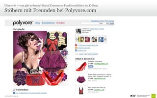 Übersicht – was gibt es heute? Social Commerce Funktionalitäten im E-Shop

Stöbern mit Freunden bei Polyvore.com




© Unic AG | Seite 15
 