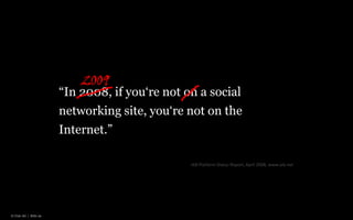 2009
                       “In 2008, if you„re not on a social
                       networking site, you„re not on the
                       Internet.”

                                                IAB Platform Status Report, April 2008, www.iab.net




© Unic AG | Seite 29
 