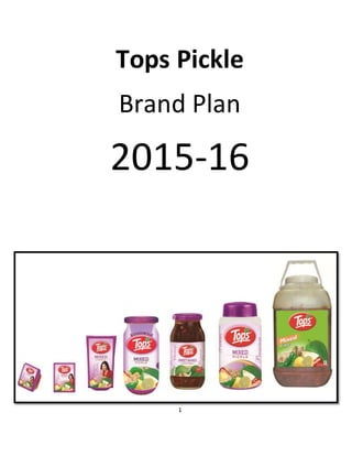1
Tops Pickle
Brand Plan
2015-16
 