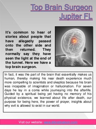 In fact, it was the part of the brain that essentially makes us
human, thereby making his near death experience much
more ...
