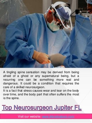 Visit our website: www.drbrettosborn.com
A tingling spine sensation may be derived from being
afraid of a ghost or any sup...
