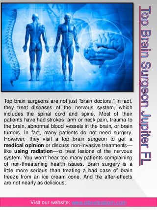 Visit our website: www.drbrettosborn.com
Top brain surgeons are not just "brain doctors." In fact,
they treat diseases of ...