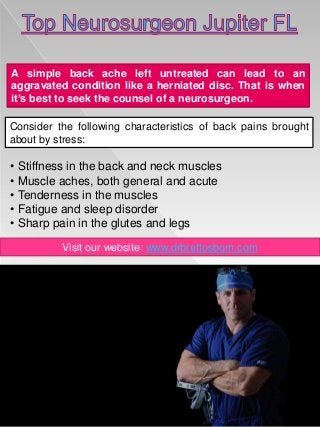 Visit our website: www.drbrettosborn.com
A simple back ache left untreated can lead to an
aggravated condition like a hern...