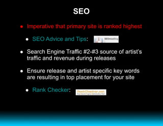 SEO <ul><li>Imperative that primary site is ranked highest </li></ul><ul><ul><li>SEO Advice and Tips :  </li></ul></ul><ul...