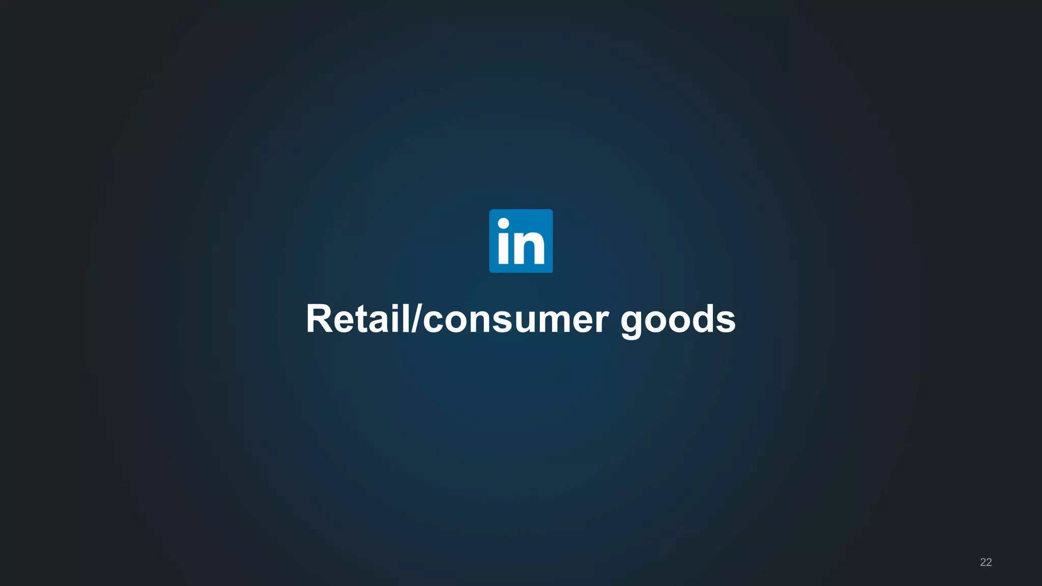 22
Retail/consumer goods
 