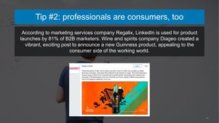24
According to marketing services company Regalix, LinkedIn is used for product
launches by 81% of B2B marketers. Wine an...