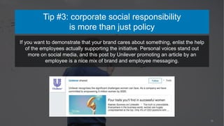 25
If you want to demonstrate that your brand cares about something, enlist the help
of the employees actually supporting ...
