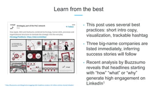 Learn from the best
• This post uses several best
practices: short intro copy,
visualization, trackable hashtag
• Three bi...