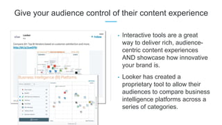 Give your audience control of their content experience
• Interactive tools are a great
way to deliver rich, audience-
cent...