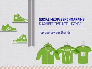 SOCIAL MEDIA BENCHMARKING
& COMPETITIVE INTELLIGENCE

Top Sportswear Brands
 